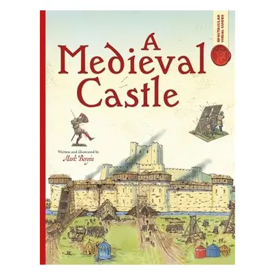 Spectacular Visual Guides: A Medieval Castle - Bergin, Mark