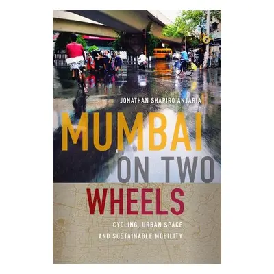 Mumbai on Two Wheels - Anjaria, Jonathan Shapiro