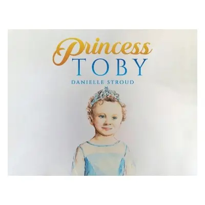 Princess Toby - Stroud, Danielle