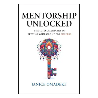 Mentorship Unlocked - Omadeke, Janice