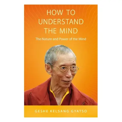 How to Understand the Mind - Gyatso, Geshe Kelsang