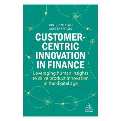 Customer-Centric Innovation in Finance - Taylor, Dr Erin B a