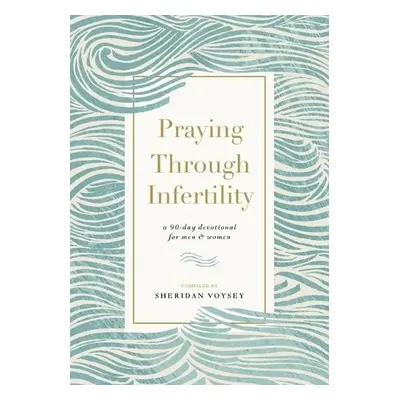 Praying Through Infertility - Voysey, Sheridan