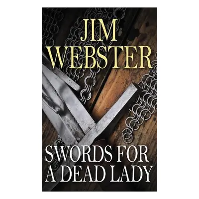 Swords for a Dead Lady - Webster, Jim