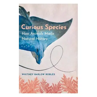 Curious Species - Robles, Whitney Barlow