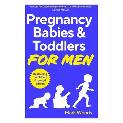 Pregnancy, Babies a Toddlers for Men - Woods, Mark