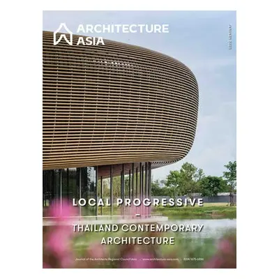 Architecture Asia: Local Progressive - Thailand Contemporary Architecture