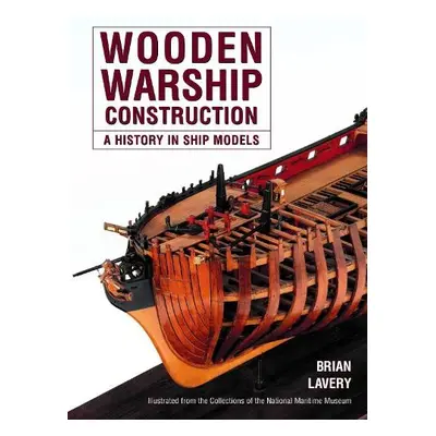 Wooden Warship Construction - Lavery, Brian