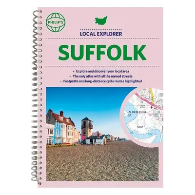 Philip's Local Explorer Street Atlas Suffolk - Philip's Maps