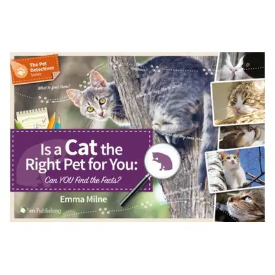 Is a Cat the Right Pet for You: Can You Find the Facts? - Milne, Emma