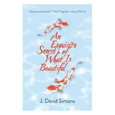 Exquisite Sense of What is Beautiful - Simons, J. David