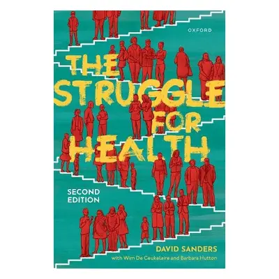 Struggle for Health - Sanders, David (Emeritus Professor, Emeritus Professor, School of Public H