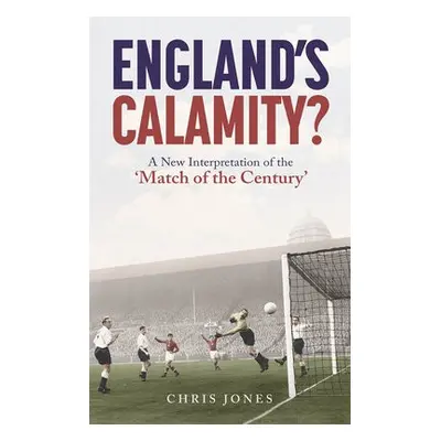 England's Calamity? - Jones, Chris