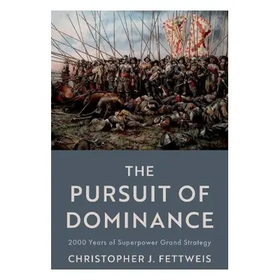 Pursuit of Dominance - Fettweis, Christopher J. (Professor of Political Science, Professor of Po