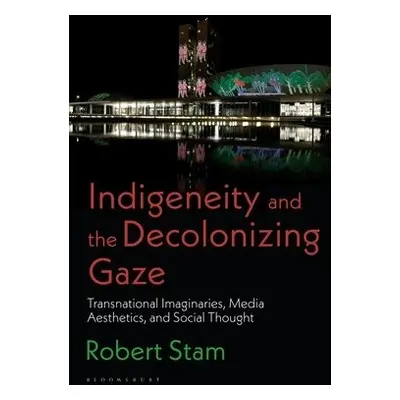 Indigeneity and the Decolonizing Gaze - Stam, Robert