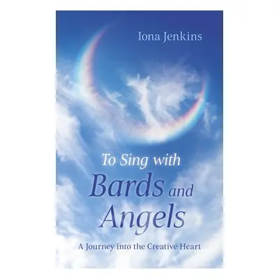 To Sing with Bards and Angels - Jenkins, Iona