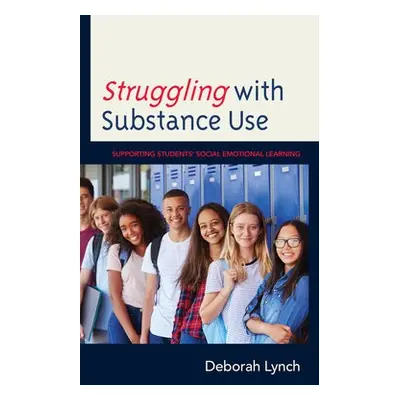 Struggling with Substance Use - Lynch, Deborah