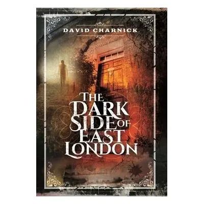 Dark Side of East London - Charnick, David