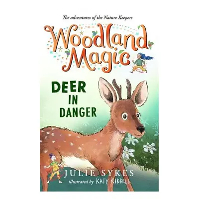 Woodland Magic 2: Deer in Danger - Sykes, Julie