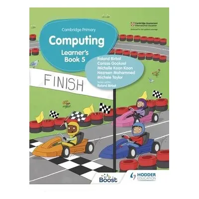 Cambridge Primary Computing Learner's Book Stage 5 - Birbal, Roland a Gookool, Carissa a Koon, M