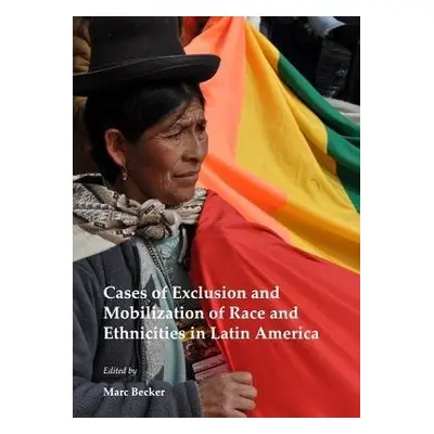 Cases of Exclusion and Mobilization of Race and Ethnicities in Latin America