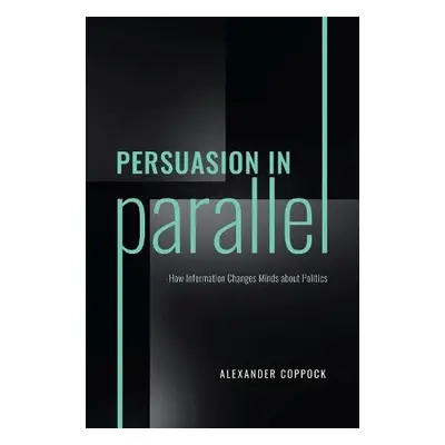 Persuasion in Parallel - Coppock, Alexander