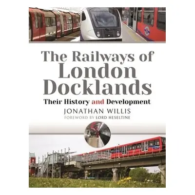 Railways of London Docklands - Willis, Jonathan