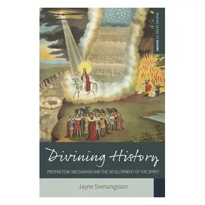 Divining History - Svenungsson, Jayne