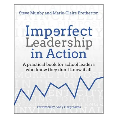 Imperfect Leadership in Action - Munby, Steve a Bretherton, Marie-Claire