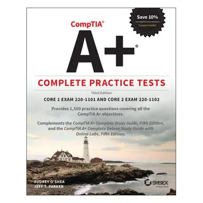 CompTIA A+ Complete Practice Tests - O'Shea, Audrey a Parker, Jeff T.