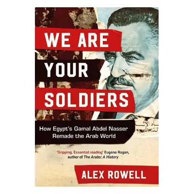 We Are Your Soldiers - Rowell, Alex