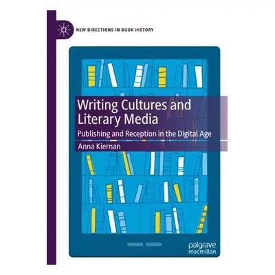 Writing Cultures and Literary Media - Kiernan, Anna