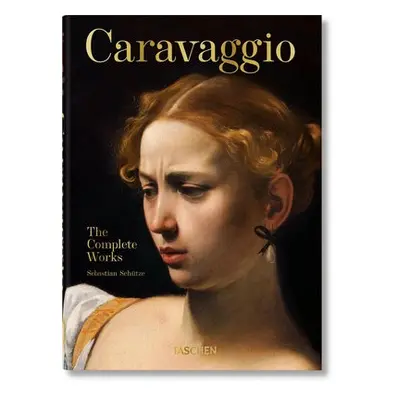 Caravaggio. The Complete Works. 40th Ed. - Schutze, Sebastian