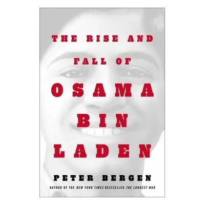 Rise and Fall of Osama bin Laden - Bergen, Peter L.