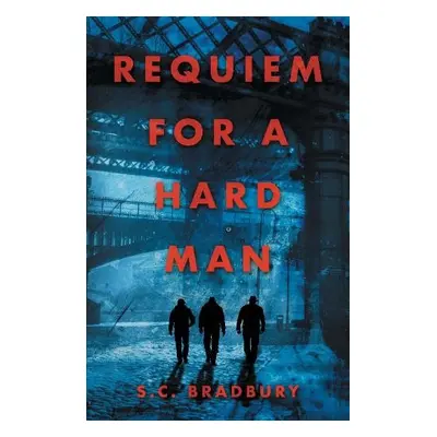 Requiem for a Hard Man - Bradbury, S.C.