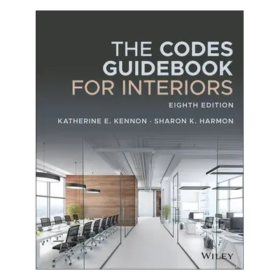 Codes Guidebook for Interiors - Kennon, Katherine E. (architect WORKSHOP, Nashville, TN a Belmo