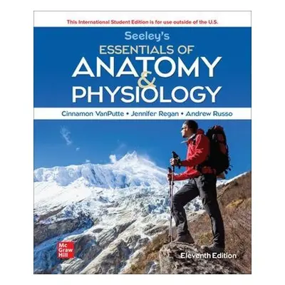 Seeley's Essentials of Anatomy and Physiology ISE - VanPutte, Cinnamon a Regan, Jennifer a Regan