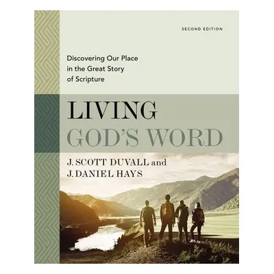 Living God's Word, Second Edition - Duvall, J. Scott a Hays, J. Daniel