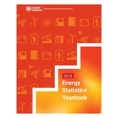 Energy statistics yearbook 2018 - United Nations: Department of Economic and Social Affairs: Sta