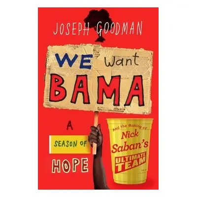 We Want 'Bama! - Goodman, Joe