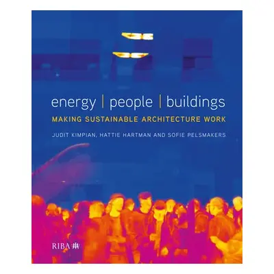 Energy / People / Buildings - Kimpian, Judit a Hartman, Hattie a Pelsmakers, Sofie