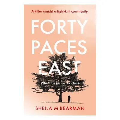 Forty Paces East - Bearman, Sheila M