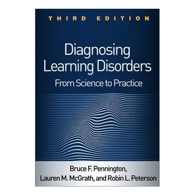 Diagnosing Learning Disorders - Pennington, Bruce F. a McGrath, Lauren M. a Peterson, Robin L.