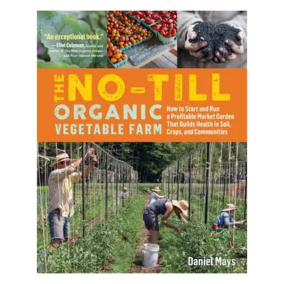 No-Till Organic Vegetable Farm - Mays, Daniel