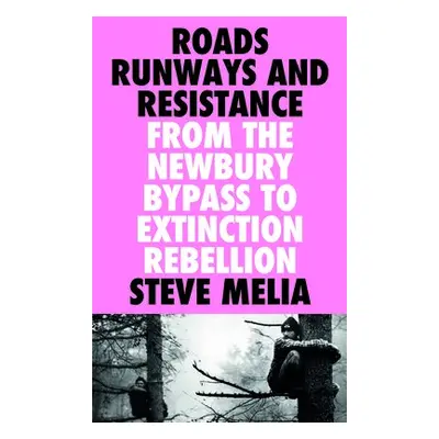 Roads, Runways and Resistance - Melia, Steve