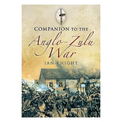 Companion to the Anglo-Zulu War - Knight, Ian