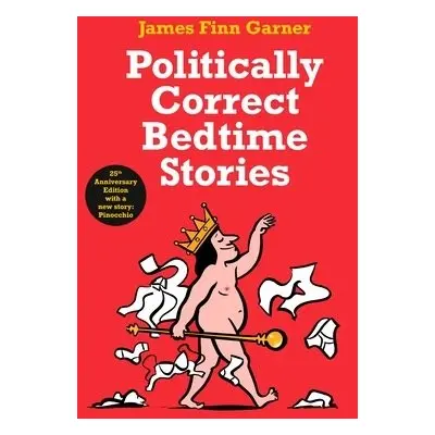 Politically Correct Bedtime Stories - Garner, James Finn