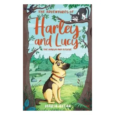 Adventures of Harley and Lucy: The Marshland Rescue - Atlan, Maria