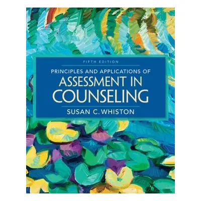 Principles and Applications of Assessment in Counseling - Whiston, Susan (Indiana University)