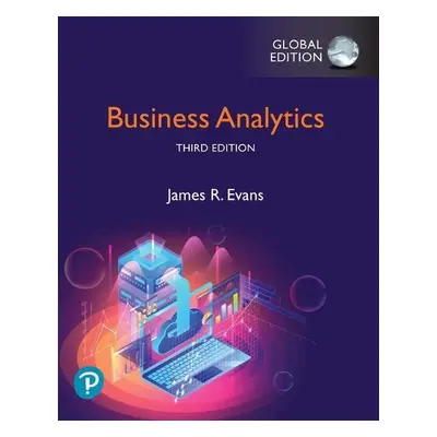 Business Analytics, Global Edition - Evans, James